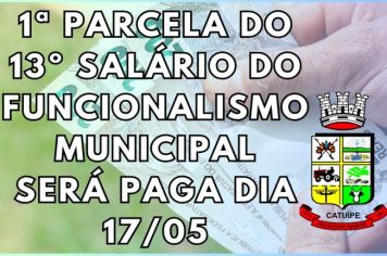 PREFEITURA DE CATUÍPE PAGA PRIMEIRA PARCELA DO 13º SALÁRIO 