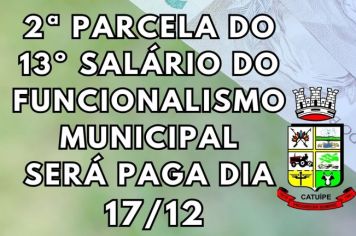 PREFEITURA DE CATUÍPE PAGA SEGUNDA PARCELA DO 13º SALÁRIO NO DIA 17 DE DEZEMBRO