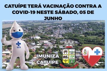 CATUÍPE TERÁ VACINAÇÃO CONTRA A COVID-19 NESTE SÁBADO, 05 DE JUNHO