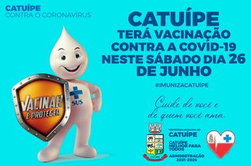 SÁBADO SERÁ DIA DE IMUNIZAÇÃO CONTRA A COVID-19 EM CATUÍPE