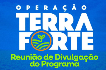 Reunião de Divulgação do Programa Operação Terra Forte