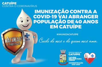 IMUNIZAÇÃO CONTRA A COVID-19 VAI ABRANGER POPULAÇÃO DE 40 ANOS OU MAIS EM CATUÍPE