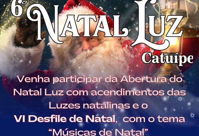 ABERTURA DO 6° NATAL LUZ DE CATUÍPE COM ACENDIMENTO DAS LUZES E GRANDE DESFILE TEMÁTICO SERÁ DIA 29