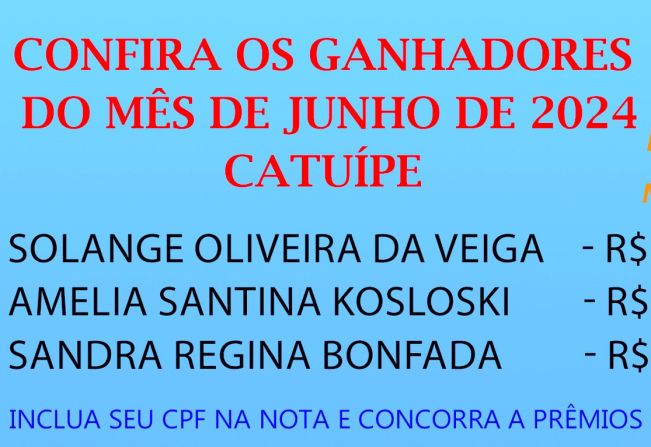 GANHADORES DO PROGRAMA NOTA FISCAL GAÚCHA DO MÊS DE JUNHO DO MUNICÍPIO DE CATUÍPE